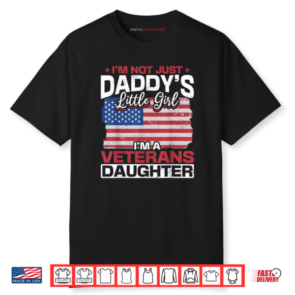 Us I´m Not Just Daddys Little Girl I´m A Veterans Daughter Shirt