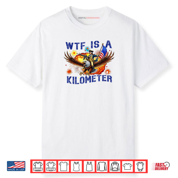 WTF Is A Kilometer Eagle Shirt