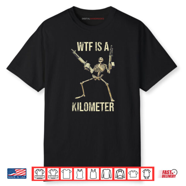 WTF Is A Kilometer Skeleton Guns Funny Bones Shirt