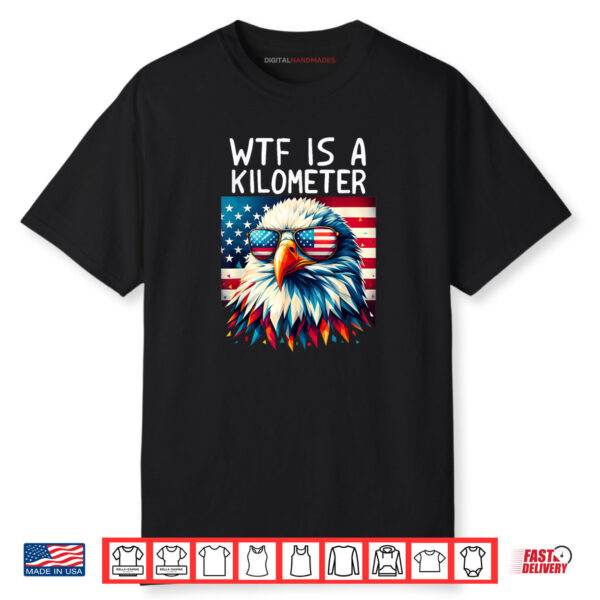 WTF Is a Kilometer Funny Shirt