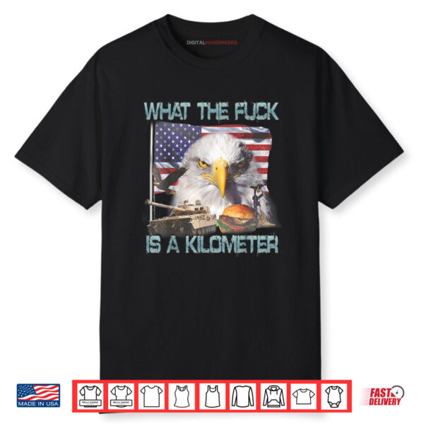 WTF What The Fck Is A Kilometer GeorgeWashington 4th of July Shirt