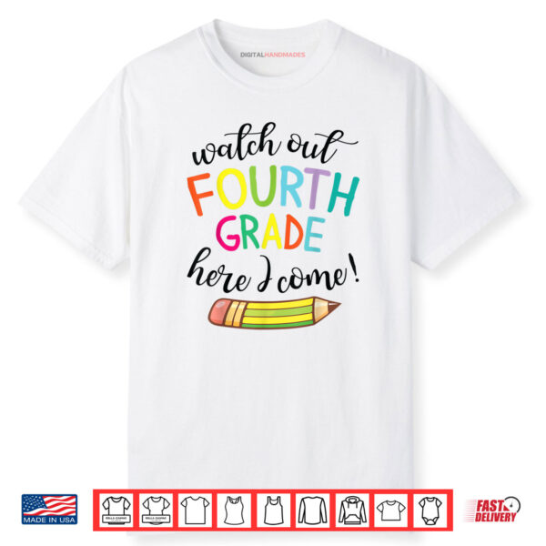 Watch Out Fourth Grade Here I Come Student Back School Day Shirt