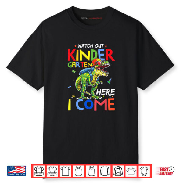 Watch Out Kindergarten Here I Come Dinosaurs Back To School Shirt