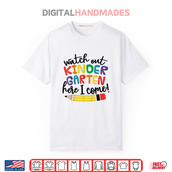 Watch Out Kindergarten Here I Come Kinder Back To School Shirt