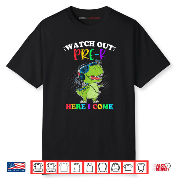 Watch Out Pre K Here I Come Dinosaurs Back To School Shirt