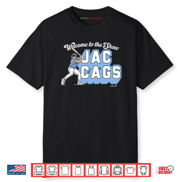 Welcome To The Show Jac Cags Shirt