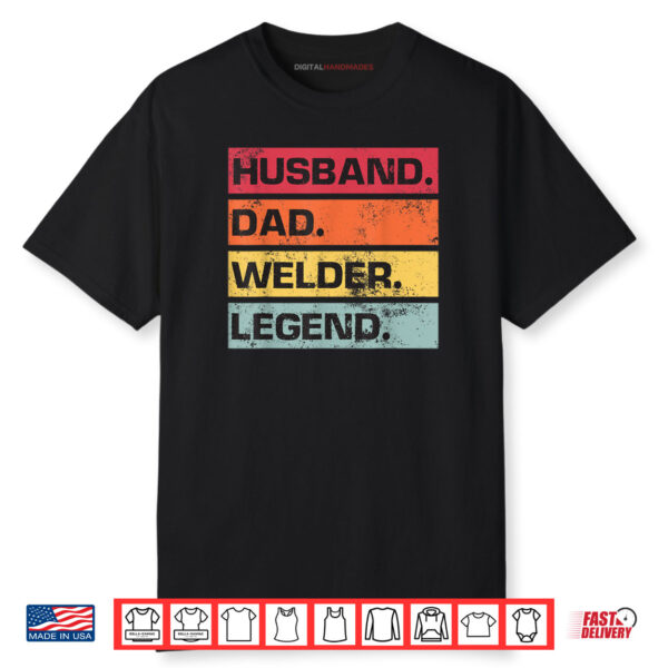 Welder Dad Husband Legend Funny Father Welding Dad Shirt