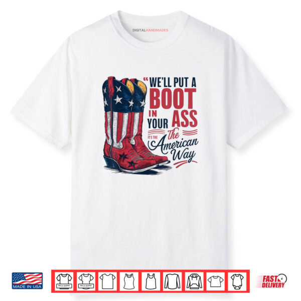 We’ll Put A Boot In Your Ass Western Cowgirl 4th Of July Shirt