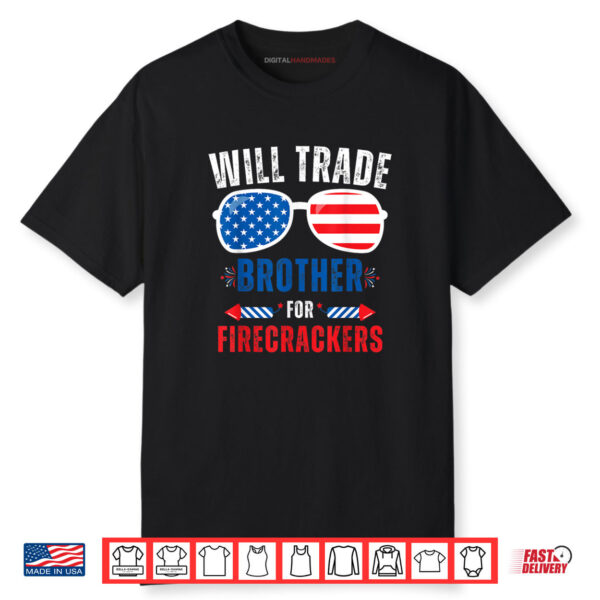 Will Trade Brother For Firecrackers Funny 4th Of July Shirt