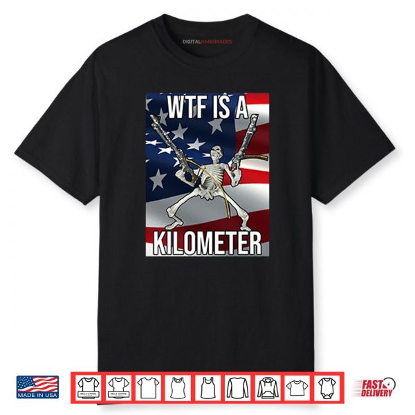 Wtf Is A Kilometer Shirt