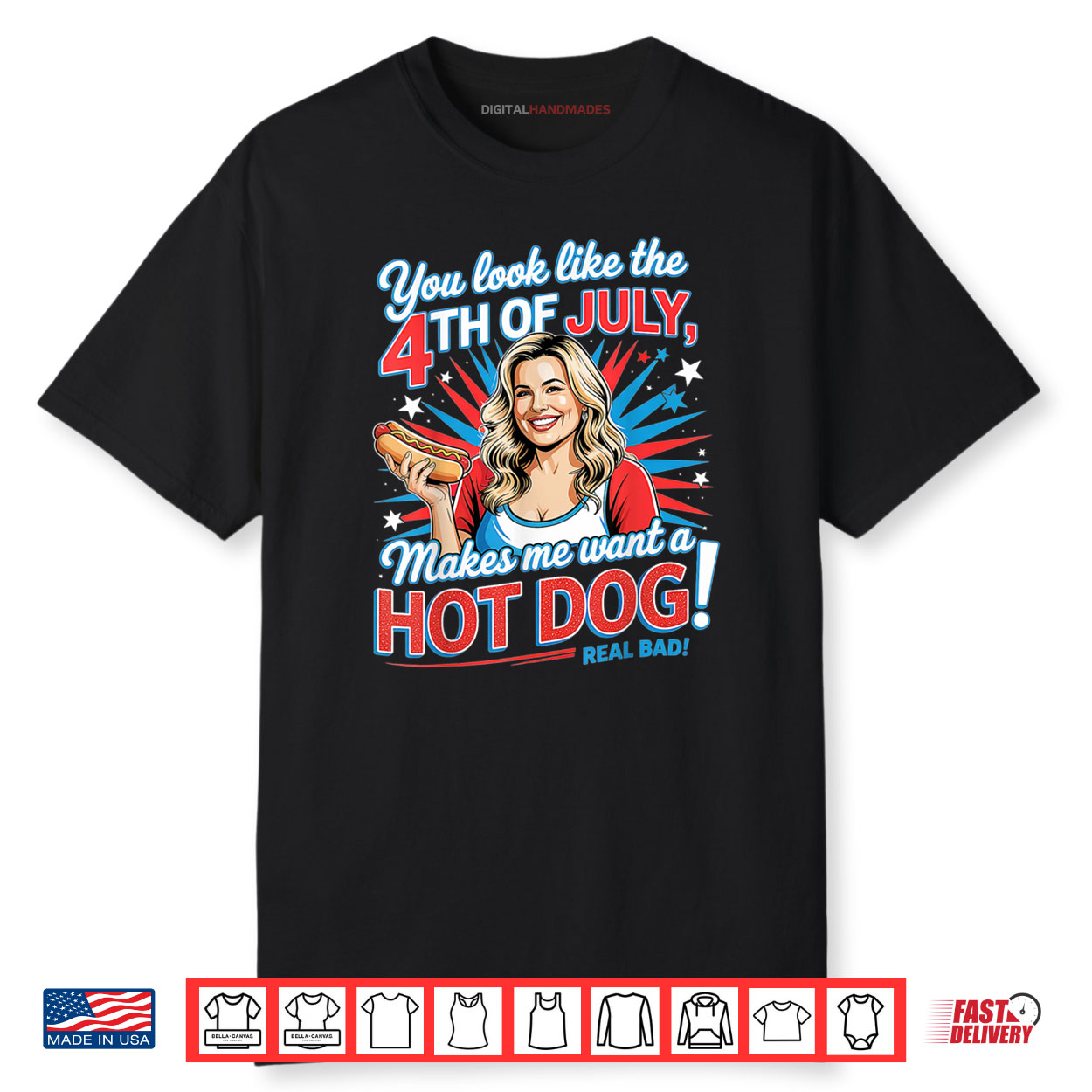 You Look Like 4th Of July Makes Me Want A Hot Dog Real Bad Shirt