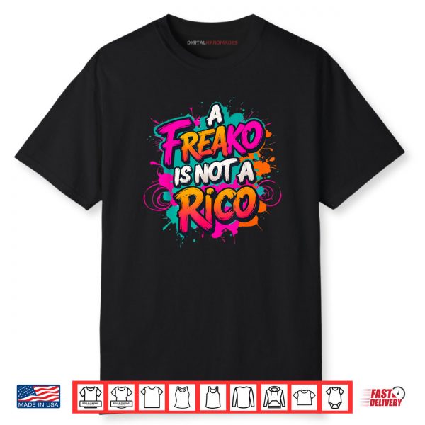 A Freako is Not A RICO Supporter Party Lover Shirt