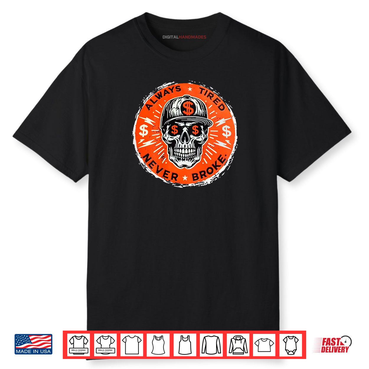 Always Tired Never Broke Skull Shirt