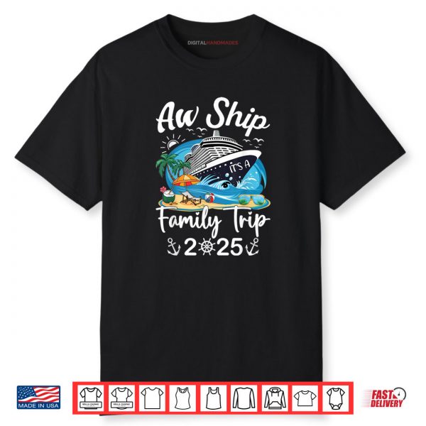 Aw Ship It’s A Family Trip 2025 Family Cruise Ship Matching Shirt