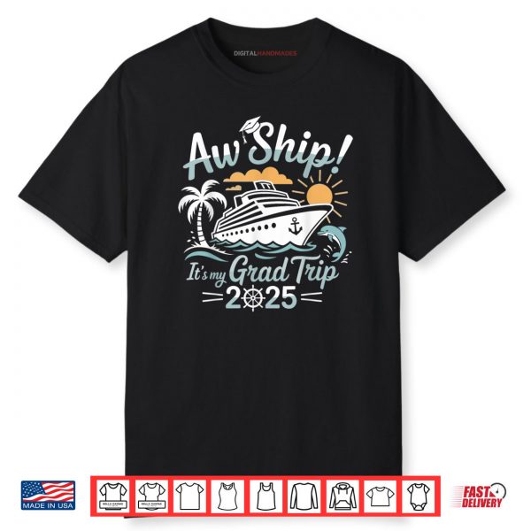 Aw Ship It’s My Grad Trip Graduation Cruise Summer Vacation Shirt