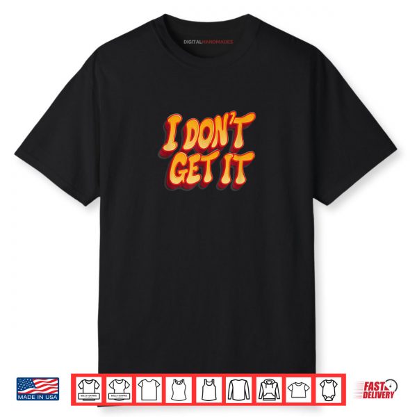 Awesome I Don’t get it Emblem Costume Shirt