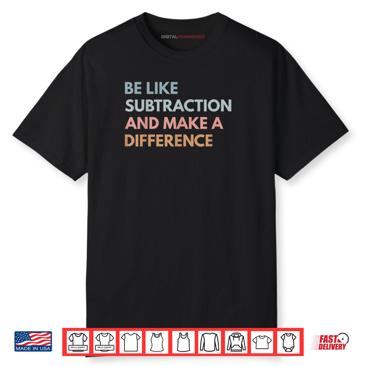 Be Like Subtraction And Make A Difference Funny Math Teacher Shirt Be Like Subtraction And Make A Difference Funny Math Teacher Shirt
