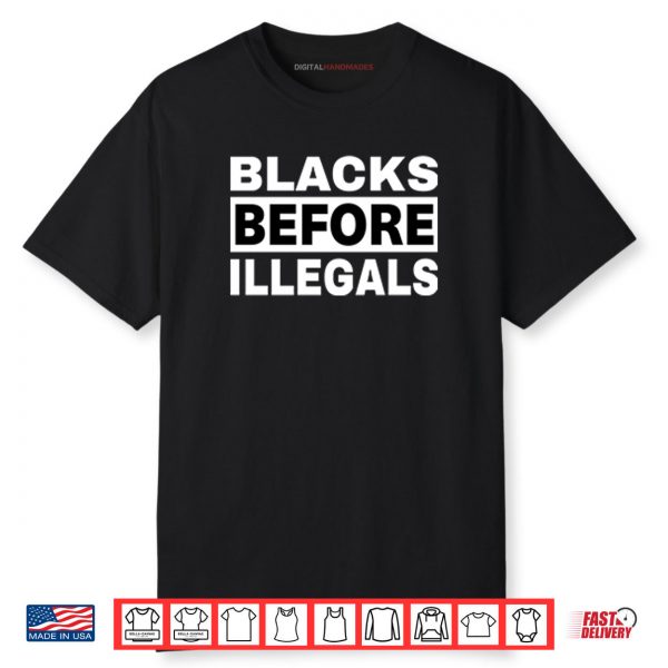 Blacks Before Illegals Shirt