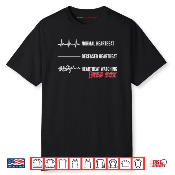 Boston Red Sox Normal Heartbeat Deceased Heartbeat Heartbeat Watching Shirt
