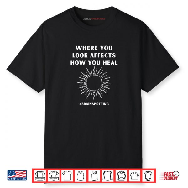 Brainspotting Where You Look Spiritual Work Shirt