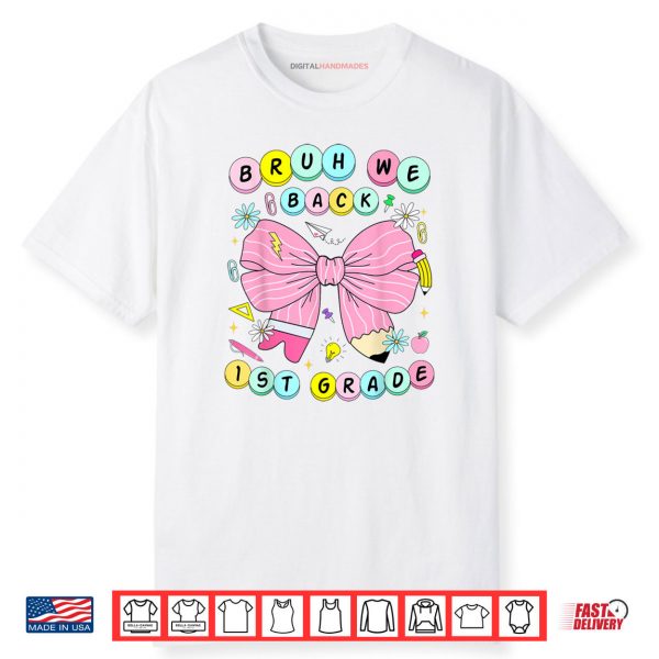 Bruh We Back 1st Grade First Day Of School Back To School Shirt
