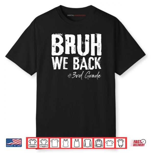 Bruh We Back 3rd Grade Back To School First Day Of School Shirt
