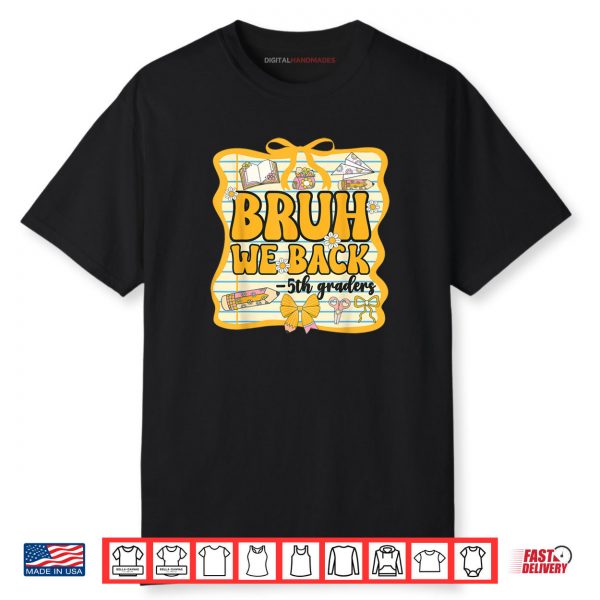 Bruh We Back 5th Graders Fifth Grade Back To School Girl Bow Shirt