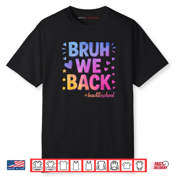 Bruh We Back Tie Dye Back To School Teacher Boys Girls Kids Shirt