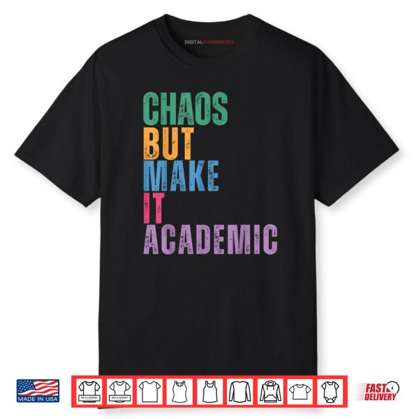 Chaos But Make It Academic Funny Back To School Teacher Shirt