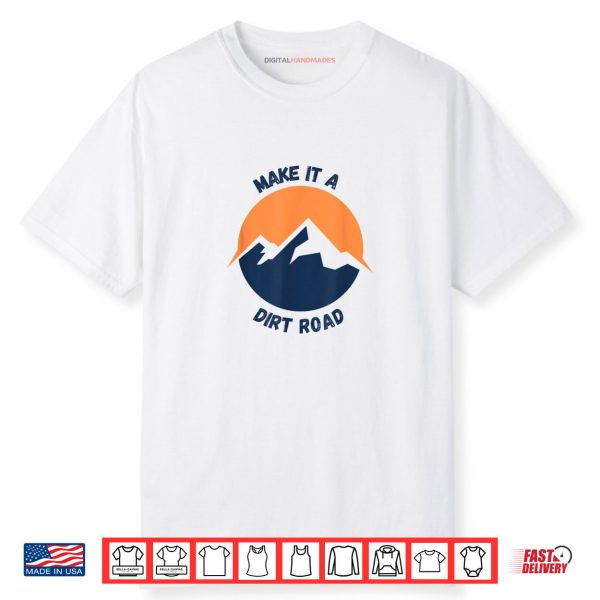 Dirt Road Outdoor Nature Lover Shirt