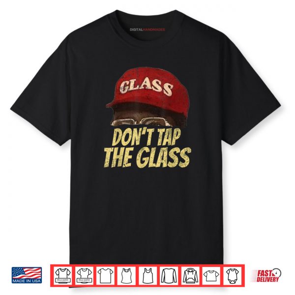 Do Not Tap The Glass Graphic Shirt