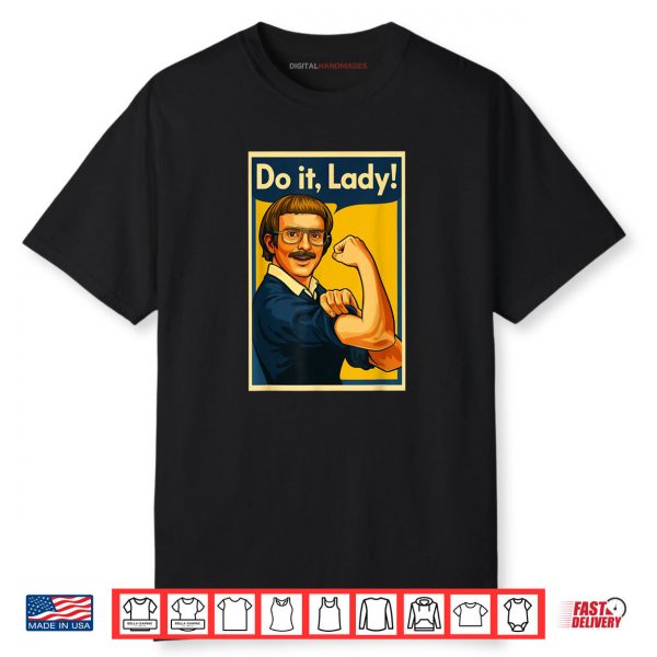 Do it lady Trending Humor Joke Shirt
