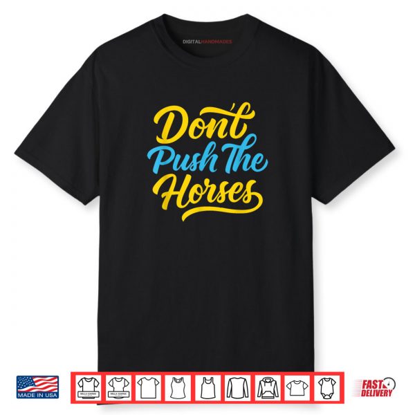 Don’t Push The Horses Funny Boxing Shirt
