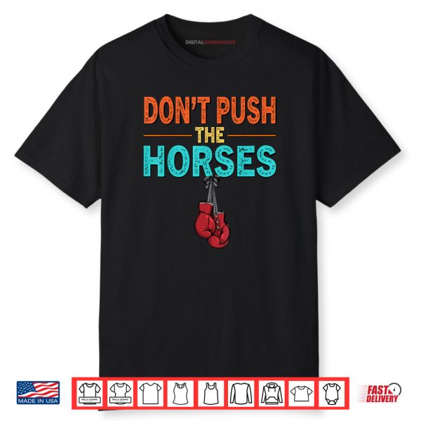 Don’t Push the Horses Meme Retro Vintage Don’t Push Horses Shirt