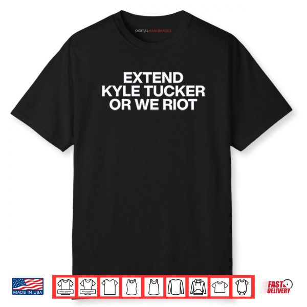 Extend Kyle Tucker Or We Riot Shirt