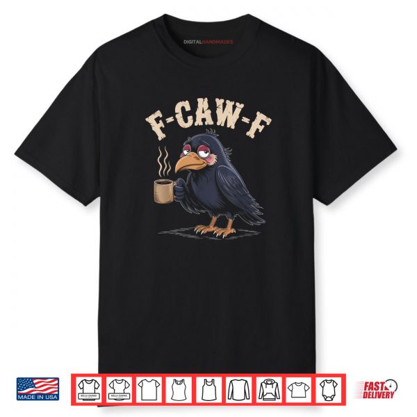 F Caw F Coffee Crow Gothic Raven Funny Halloween Shirt