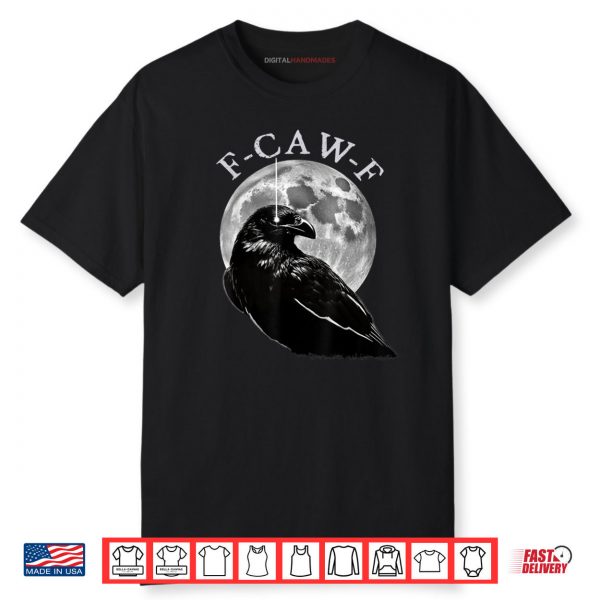 F Caw F Shirt