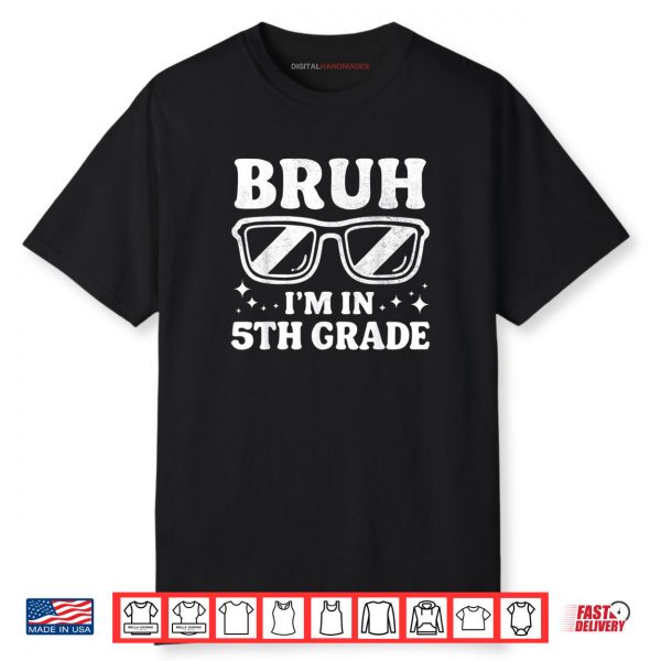 Fifth Grade Boy Bruh I’m In 5th Grade Student Back To School Shirt