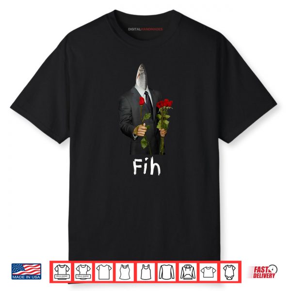 Fih Gentleman Funny Misspelled Fish Meme Fih Calling Humor Shirt