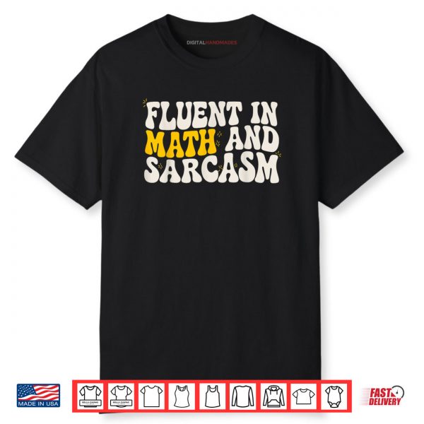 Fluent in Math and Sarcasm Funny Teacher Shirt