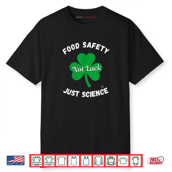 Food Safety Not Luck Just Science Shirt