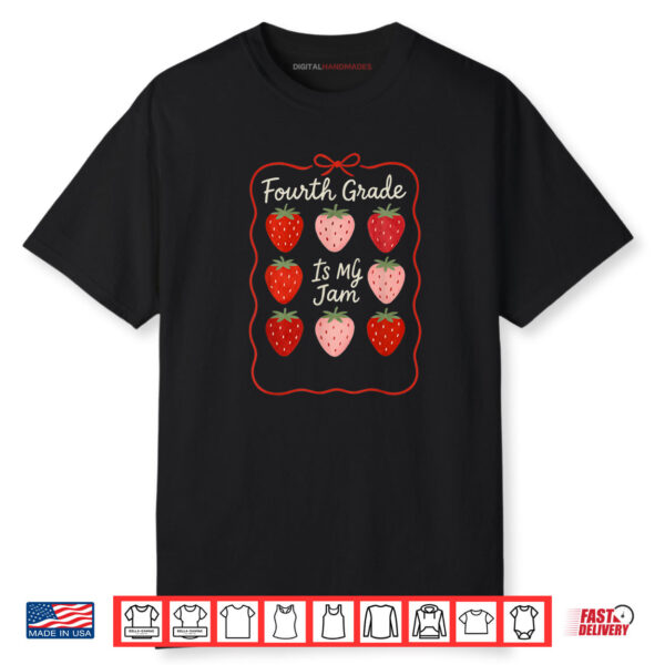 Fourth Grade Is My Jam Strawberries Back To School Teacher Shirt