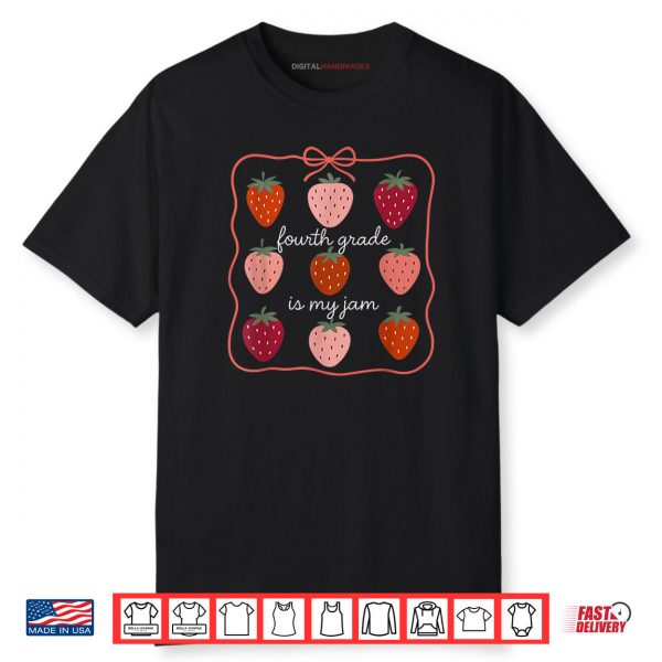 Fourth Grade is My Jam Strawberry 4th Grade Teacher Shirt