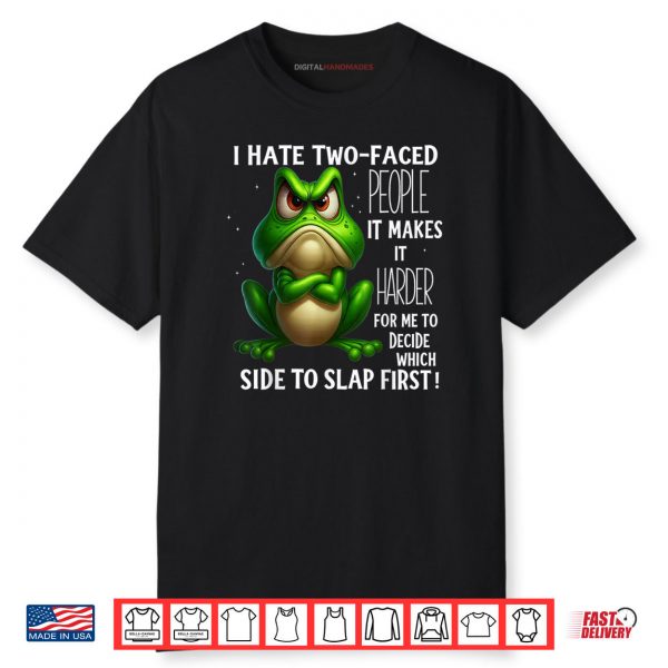 Frog I Hate Two Faced People It Makes It Harder Shirt