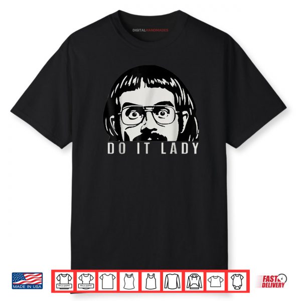 Funny Do It Lady Chit Humor Shirt