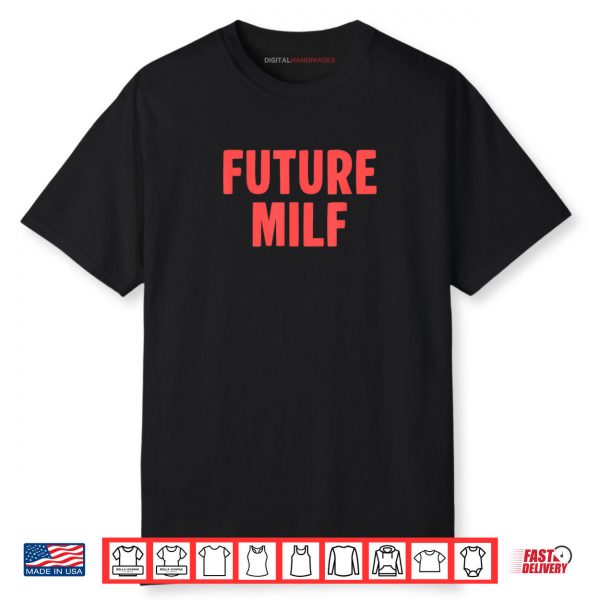 Future Milf Funny Ironic Saying Shirt
