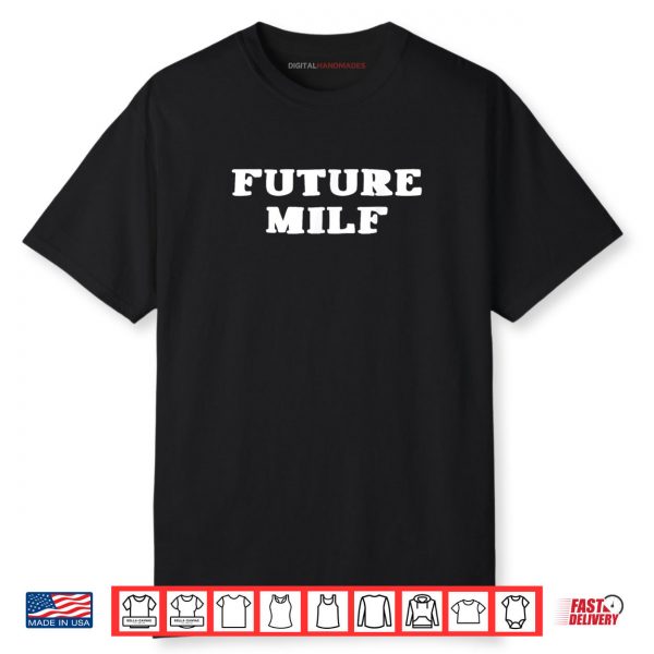 Future Milf Funny Sarcastic Shirt