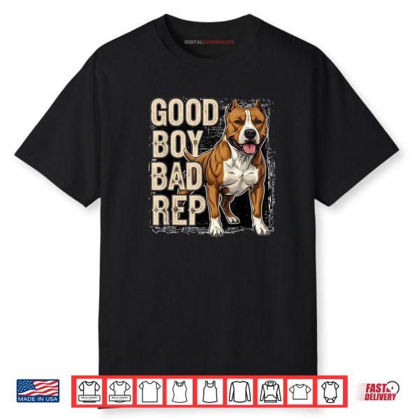 Good Boy Bad Rep Pitbull Lover Bully Breed Dog Owner Shirt