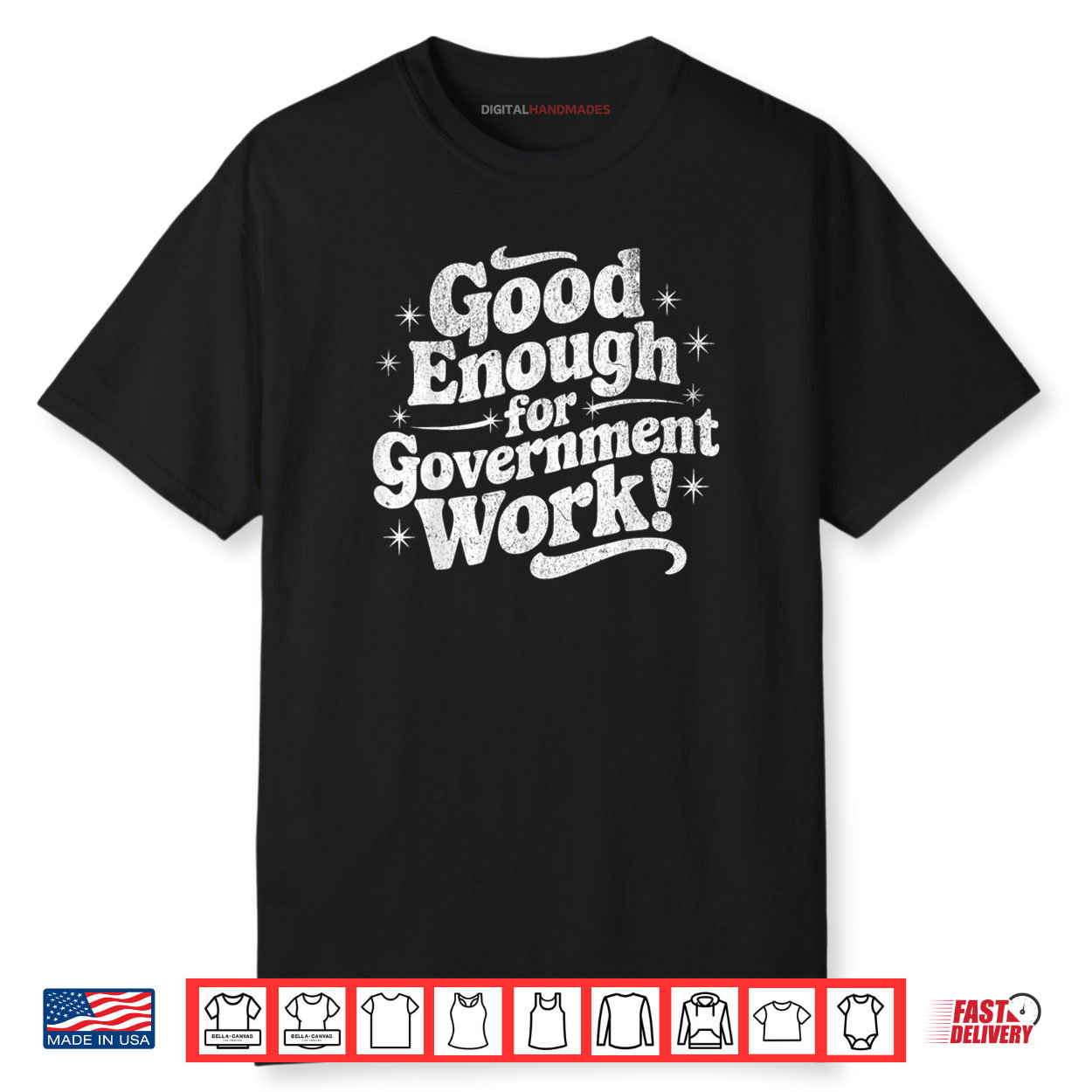 Good Enough for Government Work Job Humor Shirt Good Enough for Government Work Job Humor Shirt