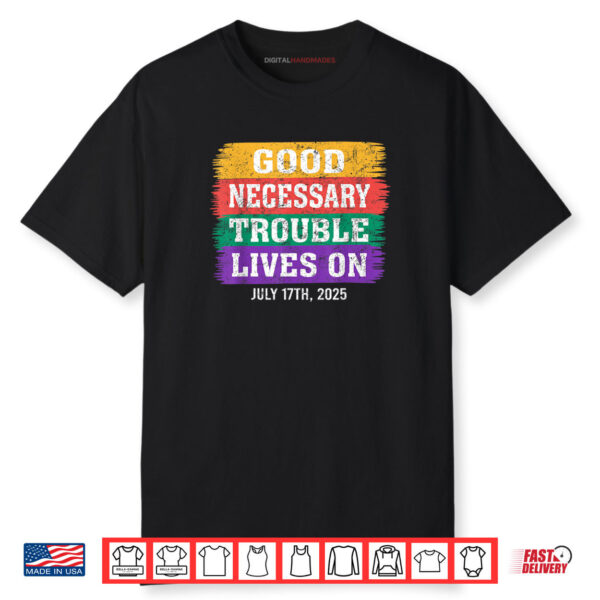 Good Necessary Trouble Lives On Shirt